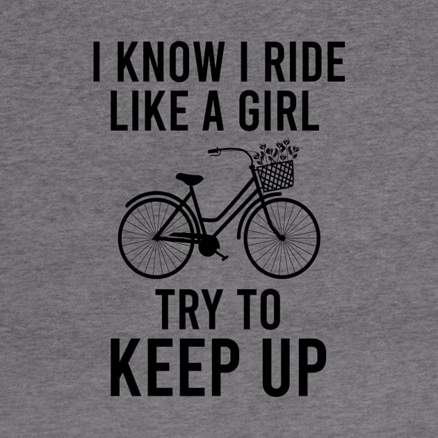 I know I ride like a girl try to keep up by cypryanus